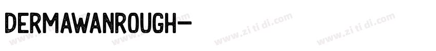DermawanRough字体转换
