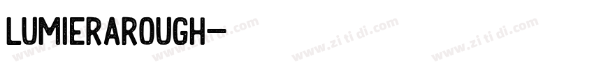 LumieraRough字体转换 LumieraRough字体转换