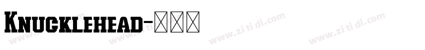 Knucklehead字体转换 Knucklehead字体转换