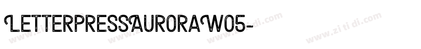 LetterpressAuroraW05字体转换