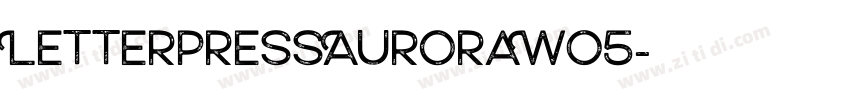 LetterpressAuroraW05字体转换
