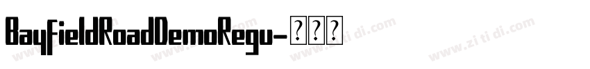 BayfieldRoadDemoRegu字体转换 BayfieldRoadDemoRegu字体转换