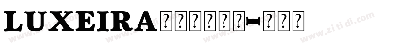 Luxeira字体免费下载字体转换