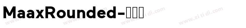 MaaxRounded字体转换 MaaxRounded字体转换