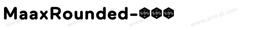 MaaxRounded字体转换 MaaxRounded字体转换