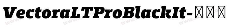 VectoraLTProBlackIt字体转换 VectoraLTProBlackIt字体转换
