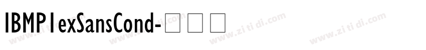 IBMP1exSansCond字体转换 IBMP1exSansCond字体转换