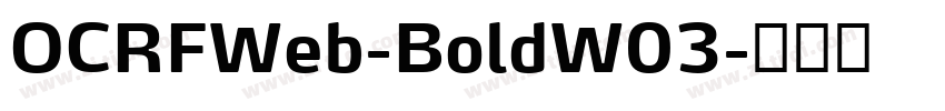 OCRFWeb-BoldW03字体转换 OCRFWeb-BoldW03字体转换