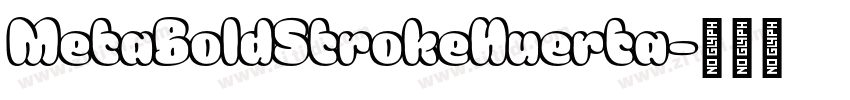 MetaBoldStrokeHuerta字体转换