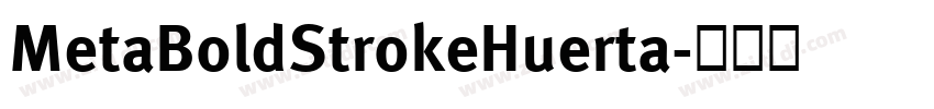 MetaBoldStrokeHuerta字体转换