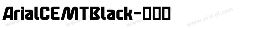 ArialCEMTBlack字体转换 ArialCEMTBlack字体转换