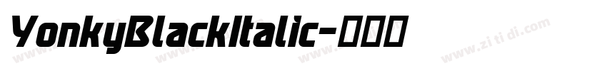 YonkyBlackItalic字体转换