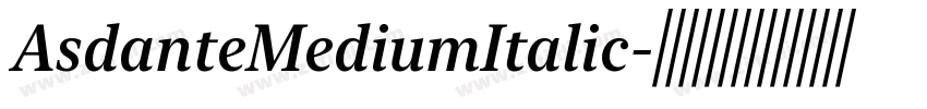 AsdanteMediumItalic字体转换 AsdanteMediumItalic字体转换