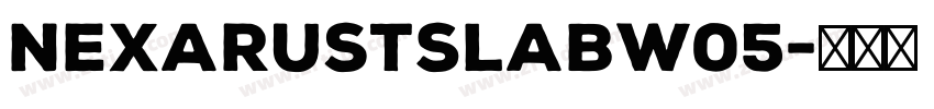 NexaRustSlabW05字体转换