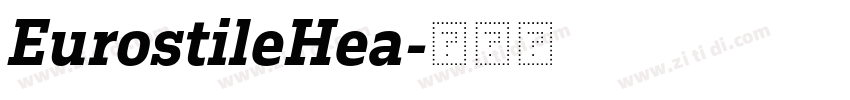 EurostileHea字体转换 EurostileHea字体转换