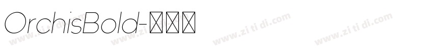 OrchisBold字体转换 OrchisBold字体转换