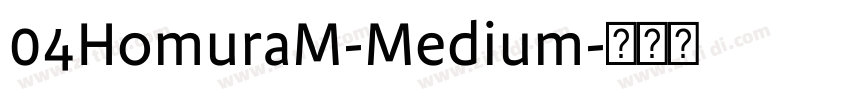 04HomuraM-Medium字体转换