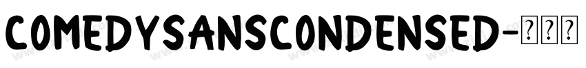ComedySansCondensed字体转换 ComedySansCondensed字体转换