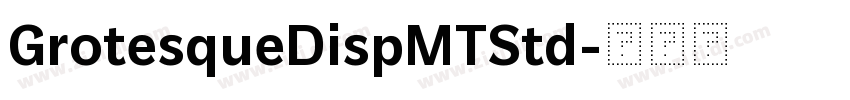 GrotesqueDispMTStd字体转换