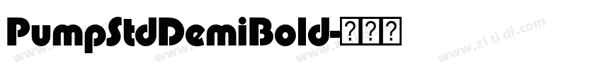 PumpStdDemiBold字体转换 PumpStdDemiBold字体转换