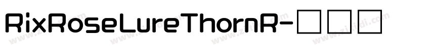 RixRoseLureThornR字体转换
