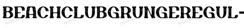 BEACHCLUBGrungeRegul字体转换 BEACHCLUBGrungeRegul字体转换