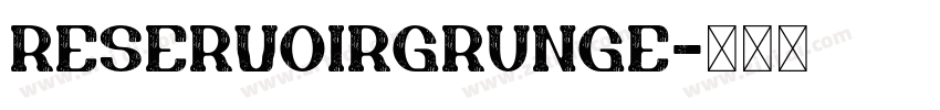 ReservoirGrunge字体转换 ReservoirGrunge字体转换