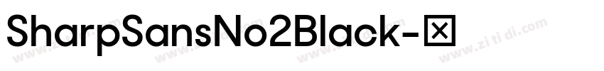 SharpSansNo2Black字体转换 SharpSansNo2Black字体转换