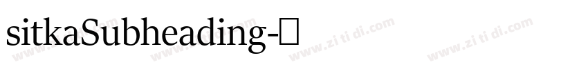 sitkaSubheading字体转换 sitkaSubheading字体转换