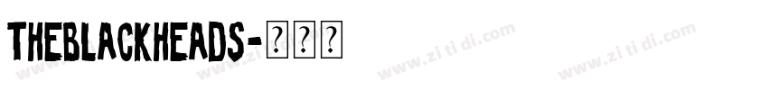 TheBlackheads字体转换 TheBlackheads字体转换