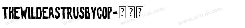 TheWildeastRUSbyCop字体转换 TheWildeastRUSbyCop字体转换