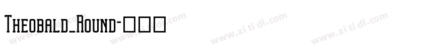 Theobald_Round字体转换 Theobald_Round字体转换