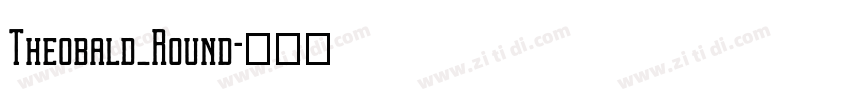 Theobald_Round字体转换 Theobald_Round字体转换