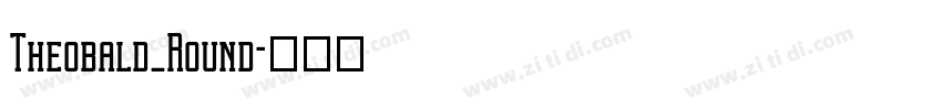 Theobald_Round字体转换 Theobald_Round字体转换