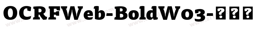OCRFWeb-BoldW03字体转换 OCRFWeb-BoldW03字体转换
