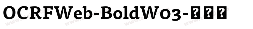 OCRFWeb-BoldW03字体转换 OCRFWeb-BoldW03字体转换