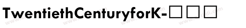 TwentiethCenturyforK字体转换