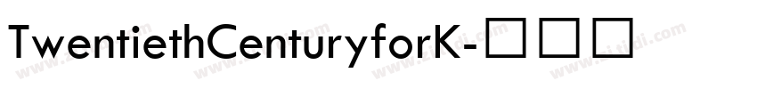 TwentiethCenturyforK字体转换