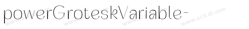 powerGroteskVariable字体转换 powerGroteskVariable字体转换