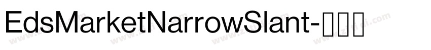 EdsMarketNarrowSlant字体转换 EdsMarketNarrowSlant字体转换