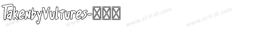 TakenbyVultures字体转换 TakenbyVultures字体转换
