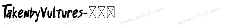 TakenbyVultures字体转换 TakenbyVultures字体转换