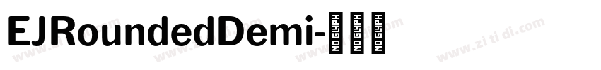EJRoundedDemi字体转换 EJRoundedDemi字体转换