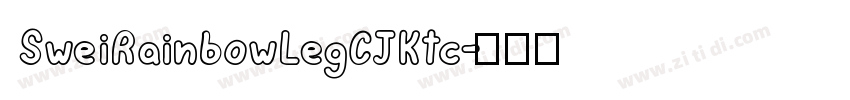 SweiRainbowLegCJKtc字体转换