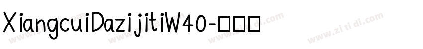 XiangcuiDazijitiW40字体转换