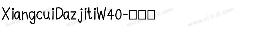 XiangcuiDazjitiW40字体转换