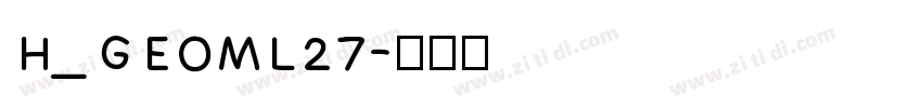 H_GEOML27字体转换