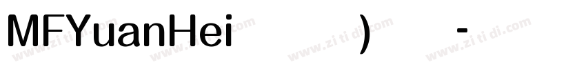 MFYuanHei非商业)常规字体转换