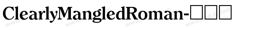 ClearlyMangledRoman字体转换