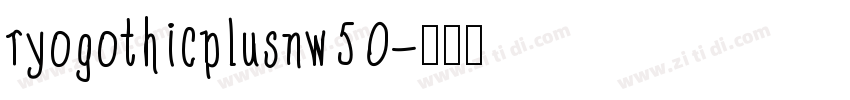 ryogothicplusnw50字体转换